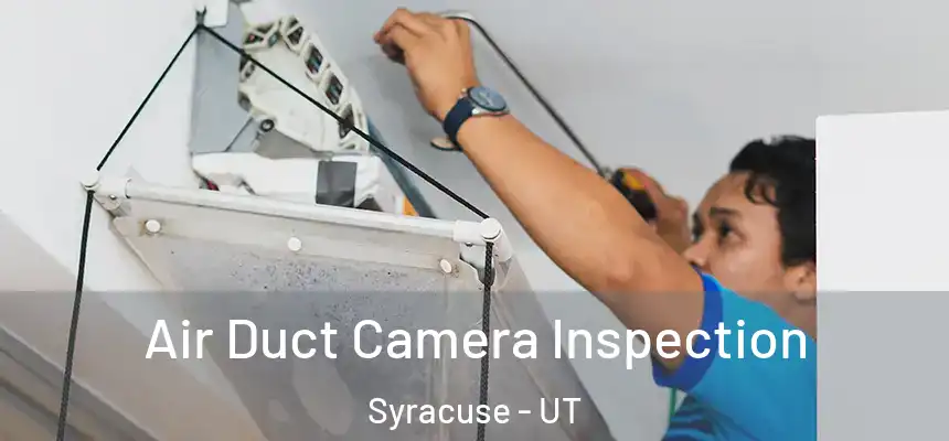 Air Duct Camera Inspection Syracuse - UT