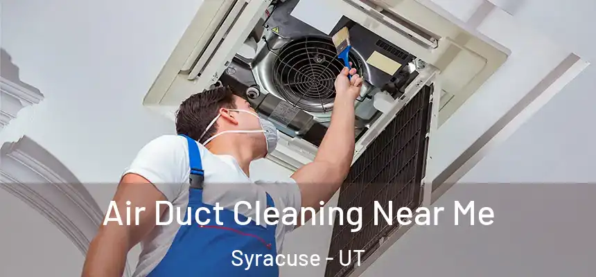 Air Duct Cleaning Near Me Syracuse - UT