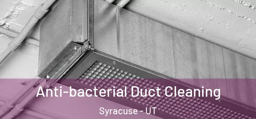 Anti-bacterial Duct Cleaning Syracuse - UT