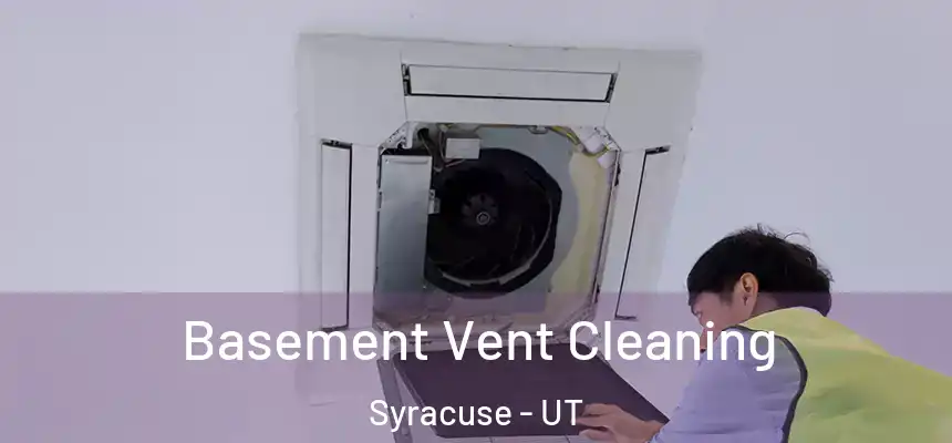  Basement Vent Cleaning Syracuse - UT