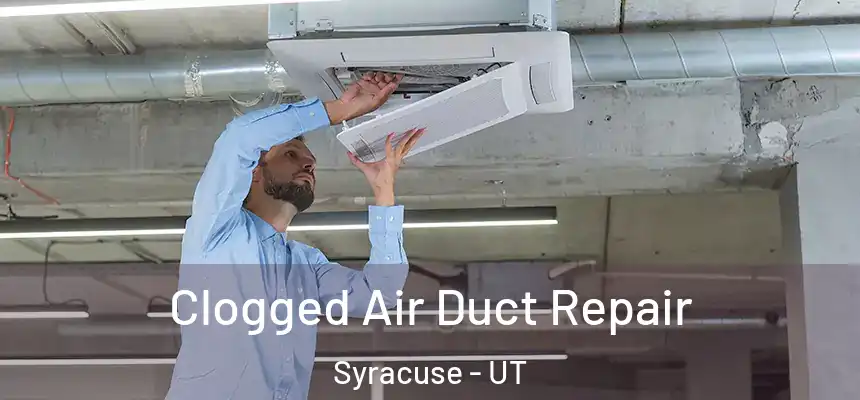 Clogged Air Duct Repair Syracuse - UT