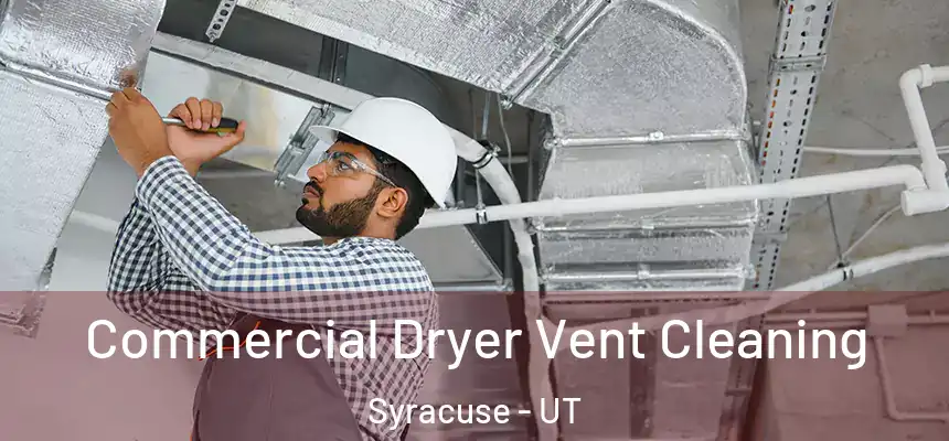 Commercial Dryer Vent Cleaning Syracuse - UT