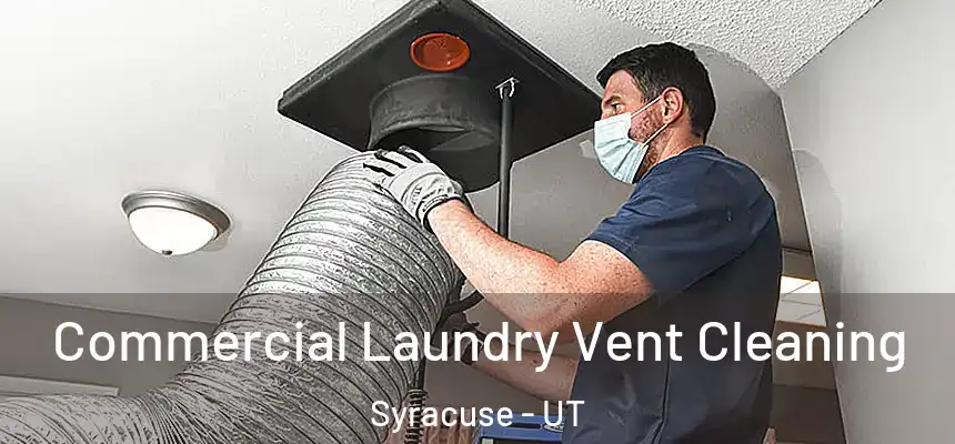 Commercial Laundry Vent Cleaning Syracuse - UT
