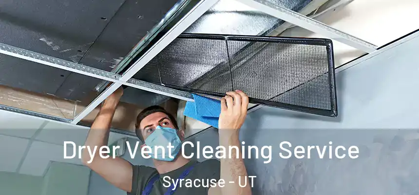 Dryer Vent Cleaning Service Syracuse - UT