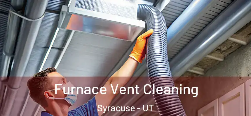  Furnace Vent Cleaning Syracuse - UT