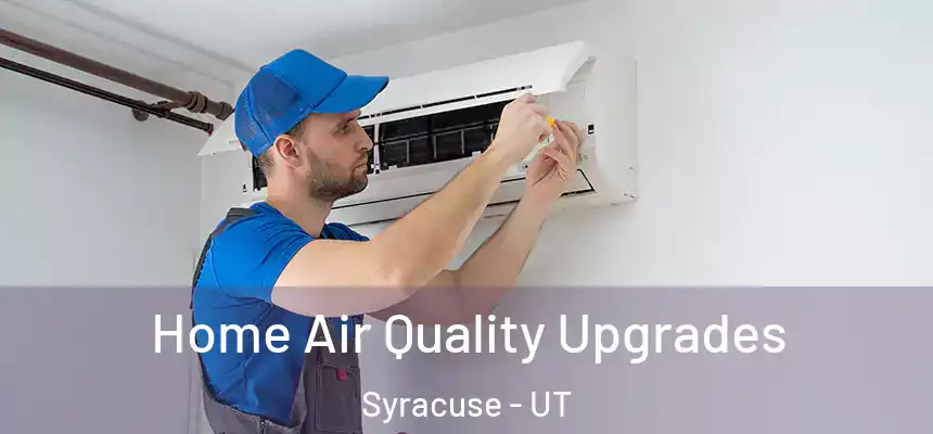  Home Air Quality Upgrades Syracuse - UT