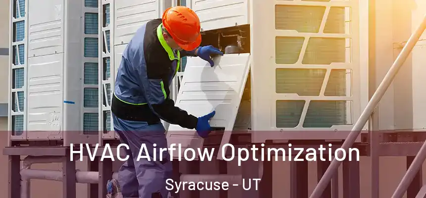  HVAC Airflow Optimization Syracuse - UT