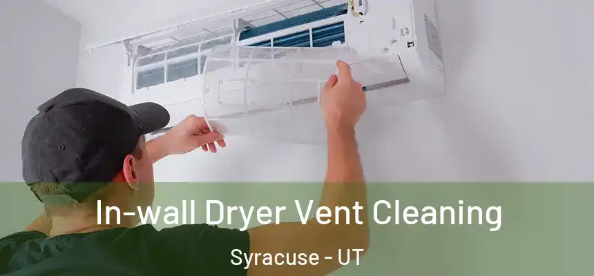  In-wall Dryer Vent Cleaning Syracuse - UT