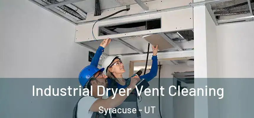 Industrial Dryer Vent Cleaning Syracuse - UT