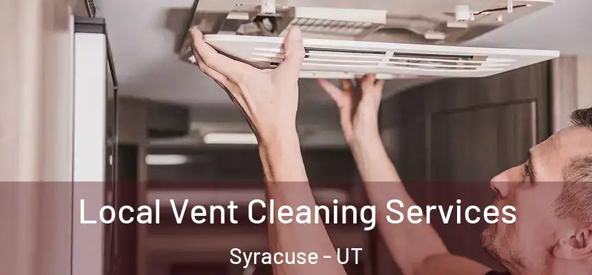  Local Vent Cleaning Services Syracuse - UT