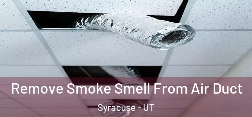  Remove Smoke Smell From Air Duct Syracuse - UT