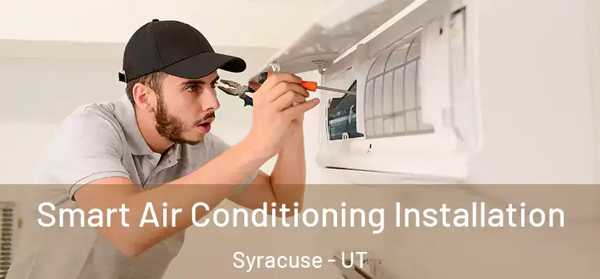  Smart Air Conditioning Installation Syracuse - UT