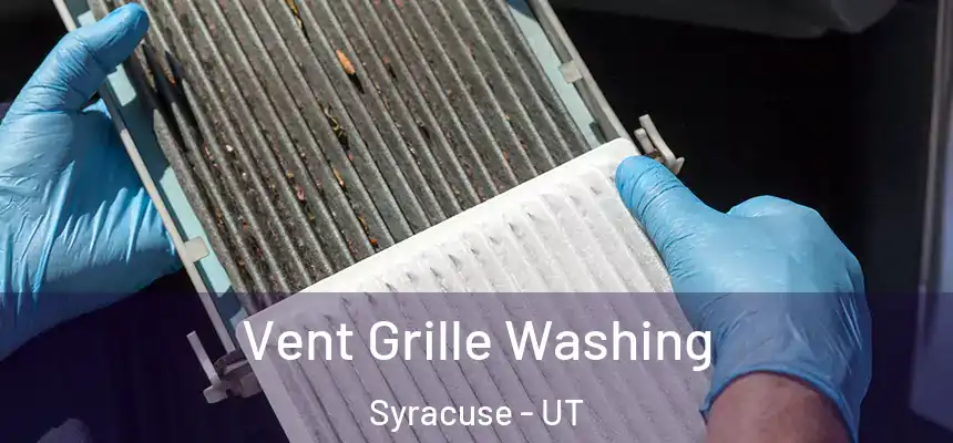 Vent Grille Washing Syracuse - UT