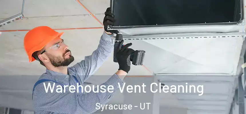 Warehouse Vent Cleaning Syracuse - UT